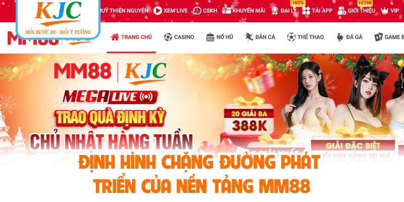 Định hình chặng đường phát triển của nền tảng MM88