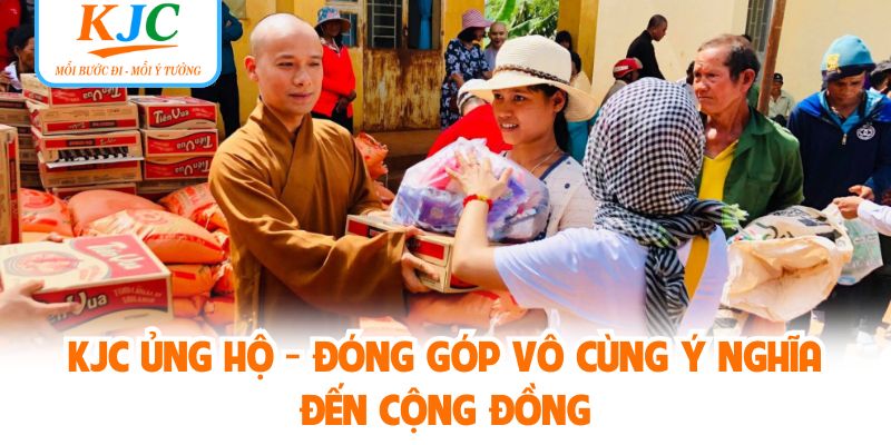 KJC Ủng Hộ - Đóng Góp Vô Cùng Ý Nghĩa Đến Cộng Đồng