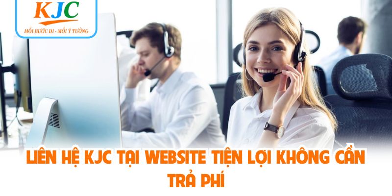 Liên hệ KJC tại website tiện lợi không cần trả phí