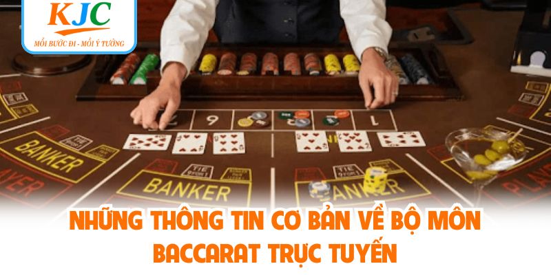 Những thông tin cơ bản về bộ môn baccarat trực tuyến
