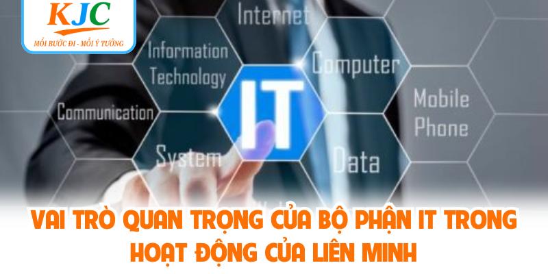 Vai trò quan trọng của bộ phận IT trong hoạt động của liên minh