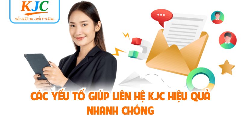 Các yếu tố giúp liên hệ KJC hiệu quả nhanh chóng